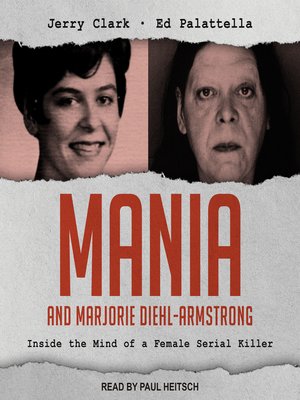 cover image of Mania and Marjorie Diehl-Armstrong